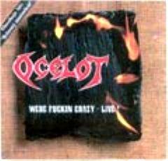 Ocelot : Were Fucking Crazy - Live